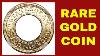 Rare Gold Coin Worth Big Money Highly Collectible Coin